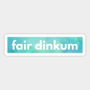 Fair dinkum {blue} Sticker